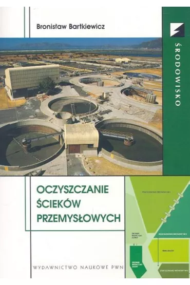 Oczyszczanie �ciek�w przemys�owych - Bronis�aw Bartkiewicz