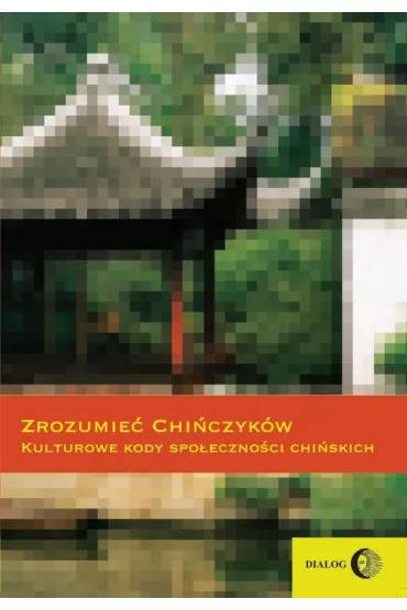 Zrozumie� Chi�czyk�w Kulturowe kody spo�eczno�ci c - Ewa Zajdler, J�zef Paw�owski, Leszek Niewdana