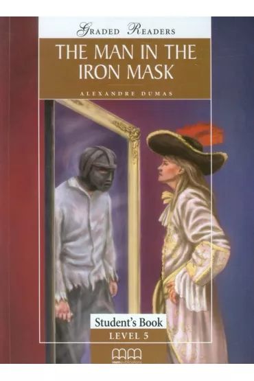 Man in the Iron Mask. Graded Readers. Student's Book. Level 5 - Aleksander Dumas