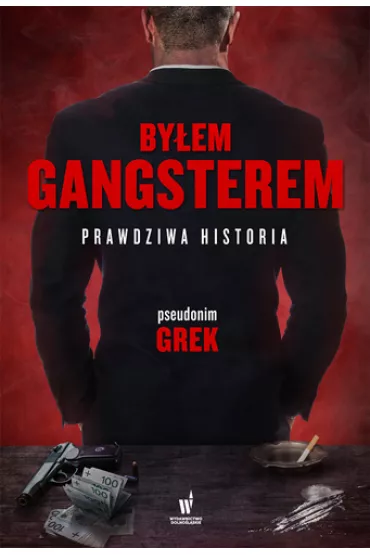 By�em gangsterem. Prawdziwa historia - Grek