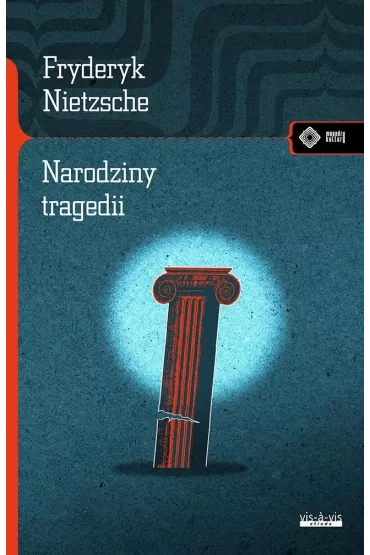 Narodziny tragedii albo hellenizm i pesymizm - Fryderyk Nietzsche