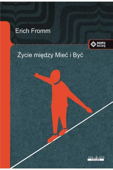 �ycie mi�dzy Mie� i By� - Erich Fromm