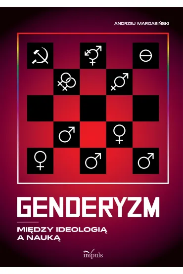 Genderyzm. Mi�dzy ideologi� a nauk� - Andrzej Margasi�ski