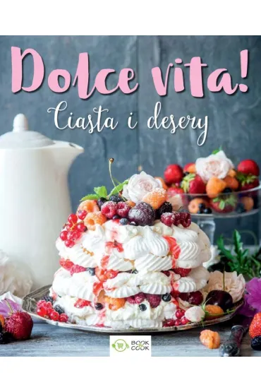 Dolce vita! Ciasta i desery