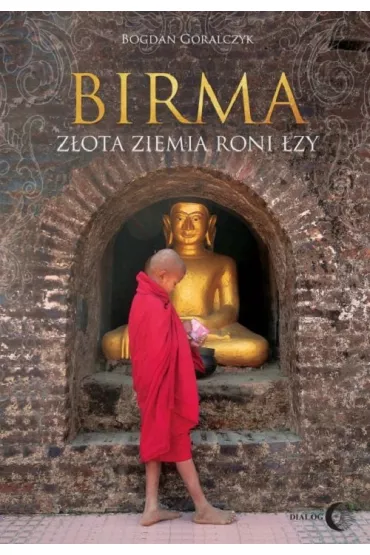 Birma Z�ota ziemia roni �zy - Bogdan G�ralczyk