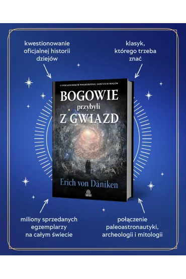 Bogowie przybyli z gwiazd. O pozaziemskim pochodzeniu dawnych bog�w - Erich von D�niken