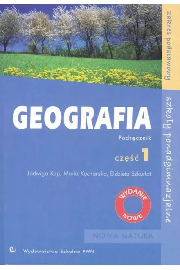 Geografia. Podr�cznik. Cz�� 1. Zakres podstawowy - El�bieta Szkur�at, Jadwiga Kop, Maria Kucharska