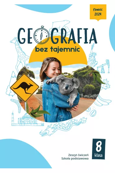 Geografia bez tajemnic. Klasa 8. Zeszyt �wicze�. Szko�a podstawowa
