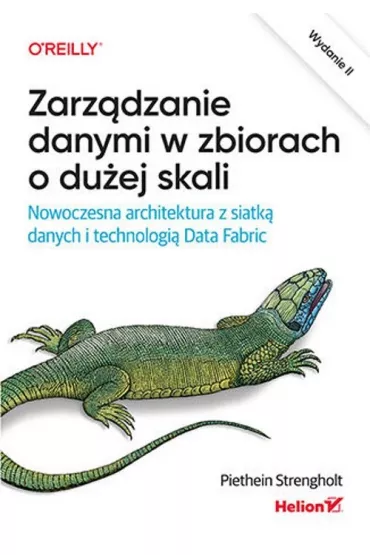 Zarz�dzanie danymi w zbiorach o du�ej skali. Nowoczesna architektura z siatk� danych i technologi� D - Piethein Strengholt