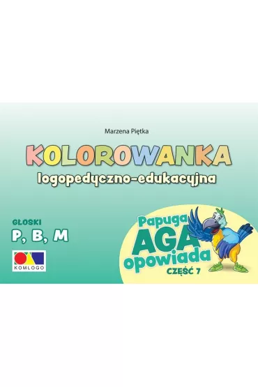 Kolorowanka Papuga Aga opowiada cz.7 - P, B, M - Marzena  Pi�tka