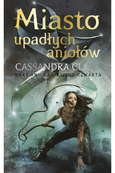Miasto upad�ych anio��w. Cykl Dary Anio�a. Tom 4 - Cassandra Clare
