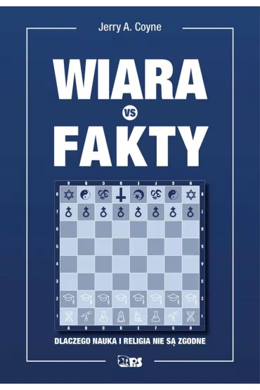Wiara vs fakty. Dlaczego nauka i religia nie s� zgodne - Jerry A Coyne