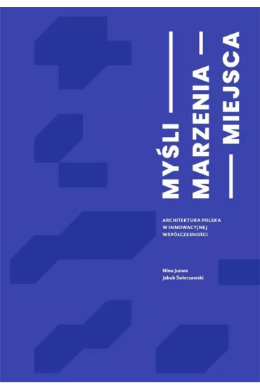 My�li Marzenia Miejsca - Jakub  �wierzawski, Nina  Juzwa