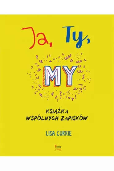 Ja, Ty, My. Ksi��ka wsp�lnych zapisk�w * * - Lisa Currie