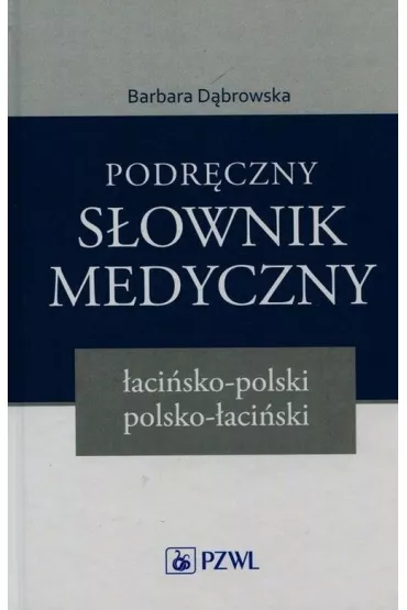Podr�czny s�ownik medyczny �aci�sko-polski polsko-�aci�ski - Barbara D�browska