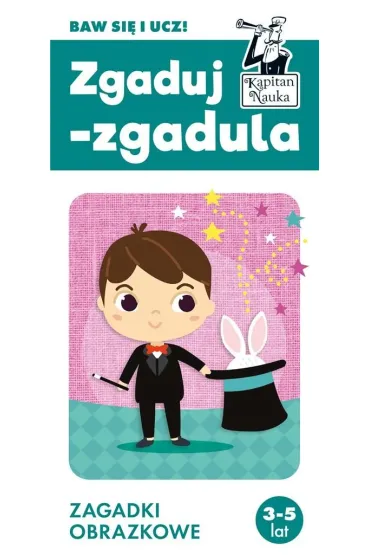 Kapitan Nauka. Zgaduj-zgadula. Zagadki obrazkowe 3-5 lat