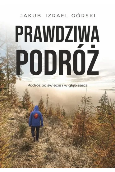 Prawdziwa podr� - Jakub  Izrael G�rski
