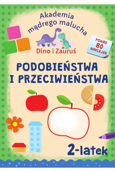 Akademia m�drego malucha. Dino i Zauru�. Podobie�stwa i przeciwie�. 2-latek - Piotr Brydak, Emilia  Matyka