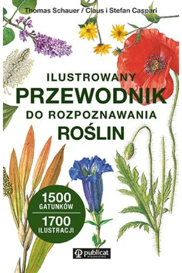 Ilustrowany przewodnik do rozpoznawania ro�lin - Caspari Claus, Thomas Schauer, Stefan  Caspari