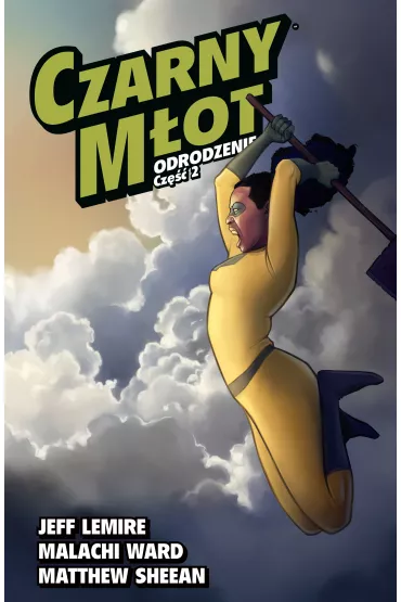 Odrodzenie. Cz�� 2. Czarny M�ot. Tom 6 - Jeff Lemire, Rich Tommaso, Malachi Ward, Matthew  Sheean