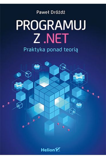 Programuj z .NET. Praktyka ponad teorią