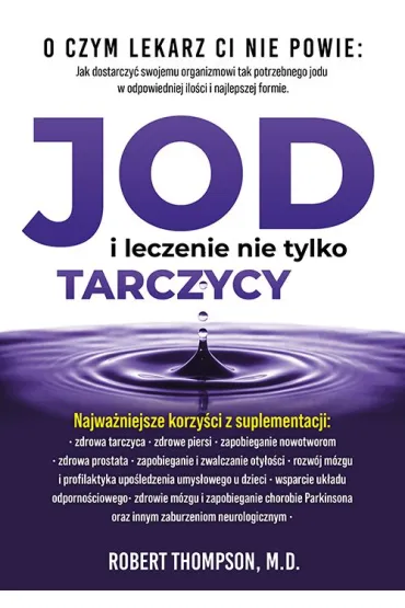 Jod i leczenie nie tylko tarczycy - Robert Thompson