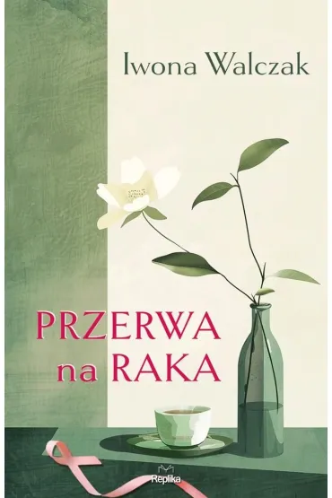 Przerwa na raka - Iwona Walczak