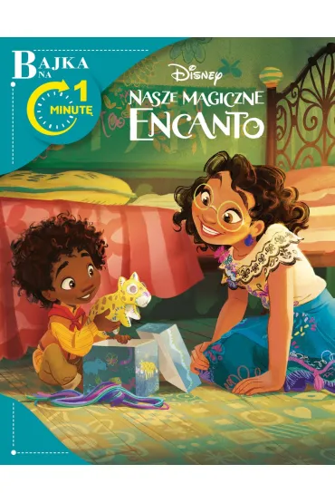 Bajka na 1 minut�. Disney Nasze Magiczne Encanto