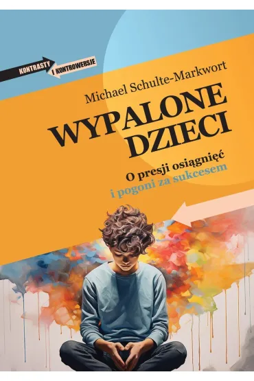 Wypalone dzieci. O presji osi�gni�� i pogoni za sukcesem - Michael Schulte-Markwort