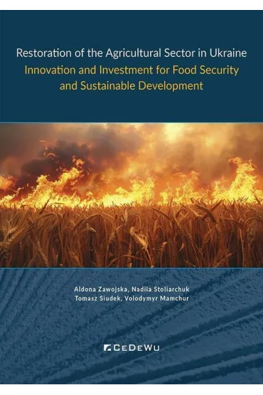 Restoration of the Agricultural Sector in Ukraine. Innovation and Investment for Food Security and Sustainable Development - Tomasz Siudek, Aldona Zawojska, Volodymyr Mamchur, Nadiia Stoliarchuk