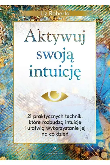 Aktywuj swoj� intuicj� - Liz Roberta