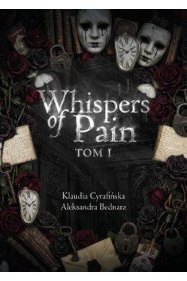 Whispers of pain. Tom 1 - Aleksandra  Bednarz, Klaudia  Cyrafi�ska