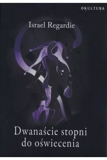 Dwana�cie stopni do o�wiecenia - Israel Regardie