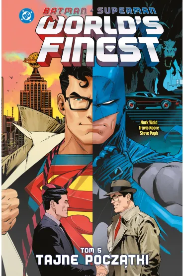 Batman/Superman. World`s Finest. Tom 5. Tajne pocz�tki - Steve Pugh, Mark Waid, Travis  Moore