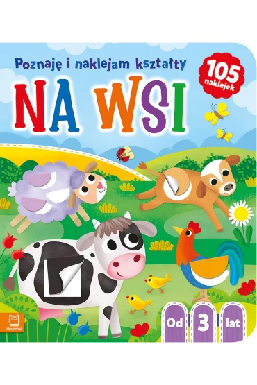 Na wsi. Poznaj� i naklejam kszta�ty - Agnieszka Bator