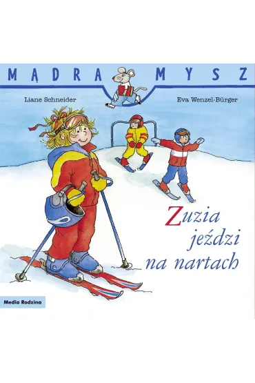 M�dra Mysz. Zuzia je�dzi na nartach - Eva Wenzel-Burger, Liane Schneider
