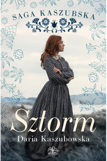 Sztorm. Saga kaszubska. Tom 1 - Daria Kaszubowska