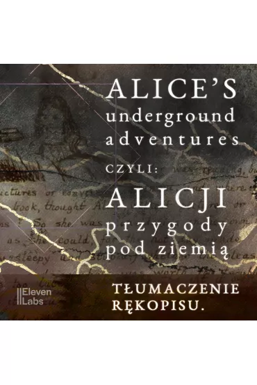 Audiobook Przygody Alicji w podziemnym wiecie. Rkopis przygd Alicji w Krainie Czarw mp3 - Lewis Carroll