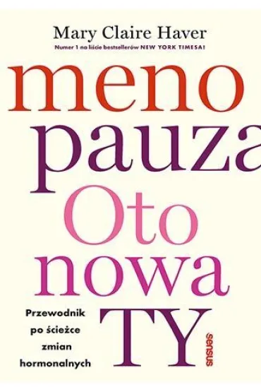Menopauza. Oto nowa TY. Przewodnik po �cie�ce zmian hormonalnych - Mary Claire  Haver