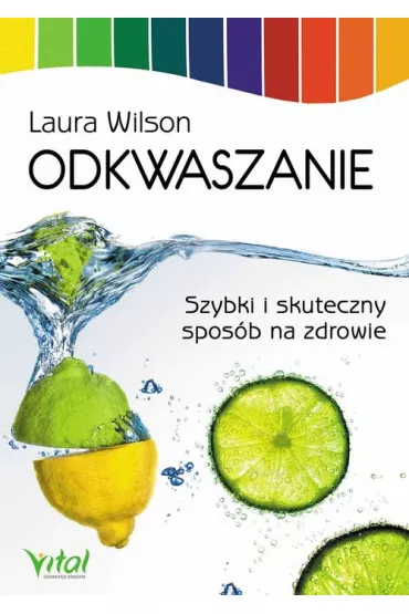 Odkwaszanie. Szybki i skuteczny spos�b na zdrowie - Wilson Laura