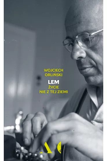 Lem. �ycie nie z tej ziemi - Wojciech Orli�ski
