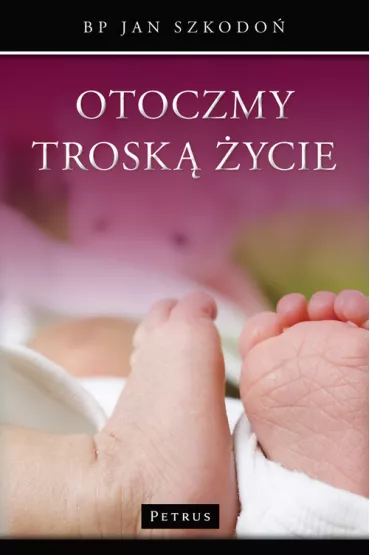 Otoczmy trosk� �ycie - Jan Szkodo�