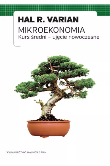 Mikroekonomia. Kurs �redni - uj�cie nowoczesne - Hal Varian, Hal R Varian