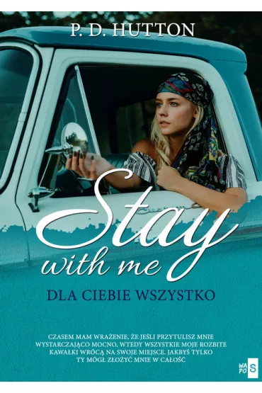 Stay with me Dla ciebie wszystko - P. D. Hutton