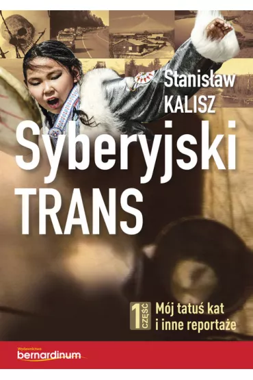 M�j tatu� kat i inne reporta�e syberyjski trans Tom 1 - Stanis�aw Kalisz
