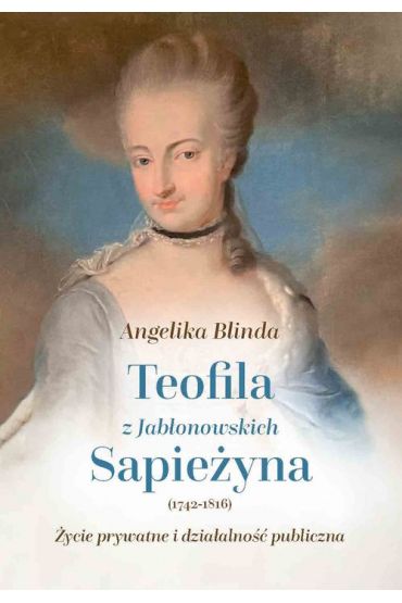 Teofila z Jabłonowskich Sapieżyna (1742-1816)