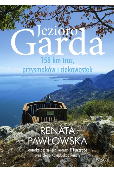 Jezioro Garda. 158 km tras, przysmak�w i ciekawostek - Renata  Paw�owska