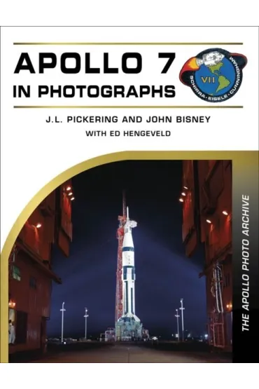 Apollo 7 in Photographs - J L Pickering, John  Bisney