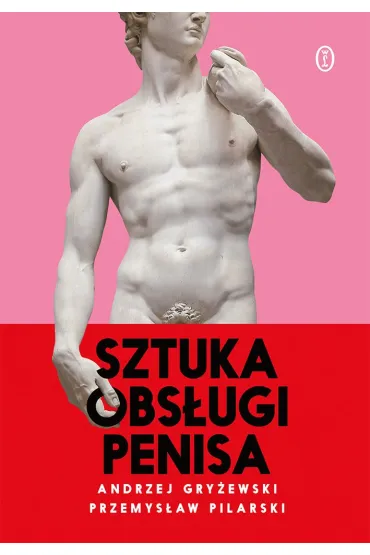 Sztuka obs�ugi penisa - Przemys�aw Pilarski, Andrzej Gry�ewski