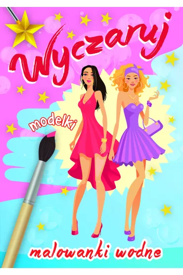 Malowanki wodne. Wyczaruj modelki